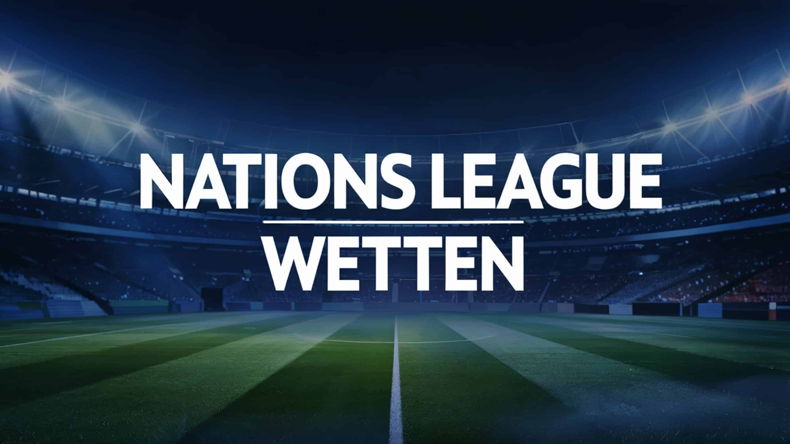 Nations League Wetten und Strategien am 28.05.2025.