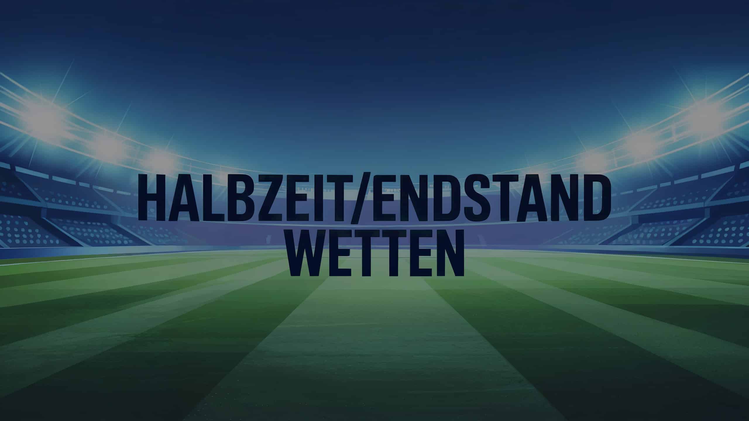 Halbzeit/Endstand Wetten am 16.05.2025
