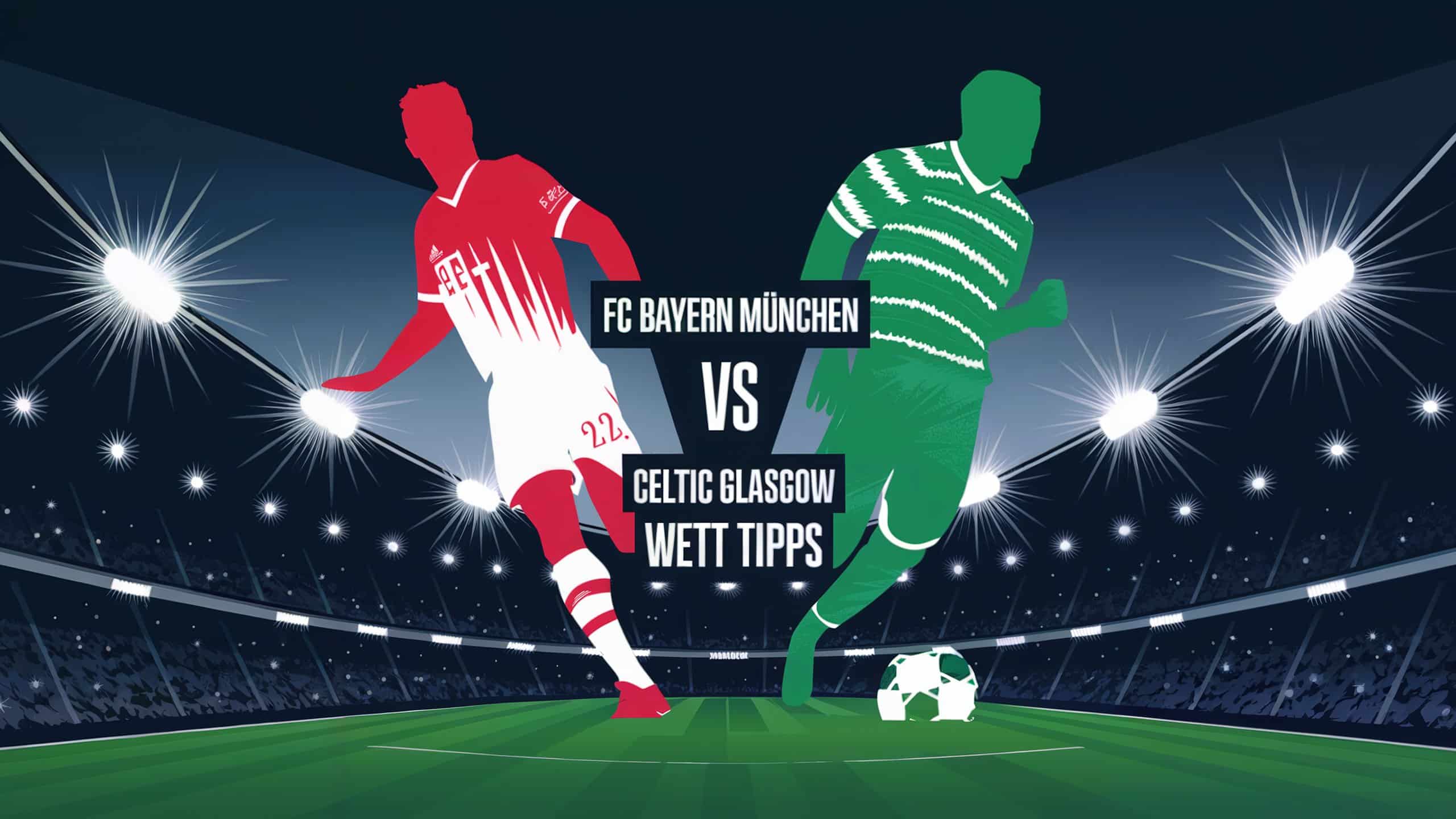 FC Bayern München vs. Celtic Glasgow Wett Tipps