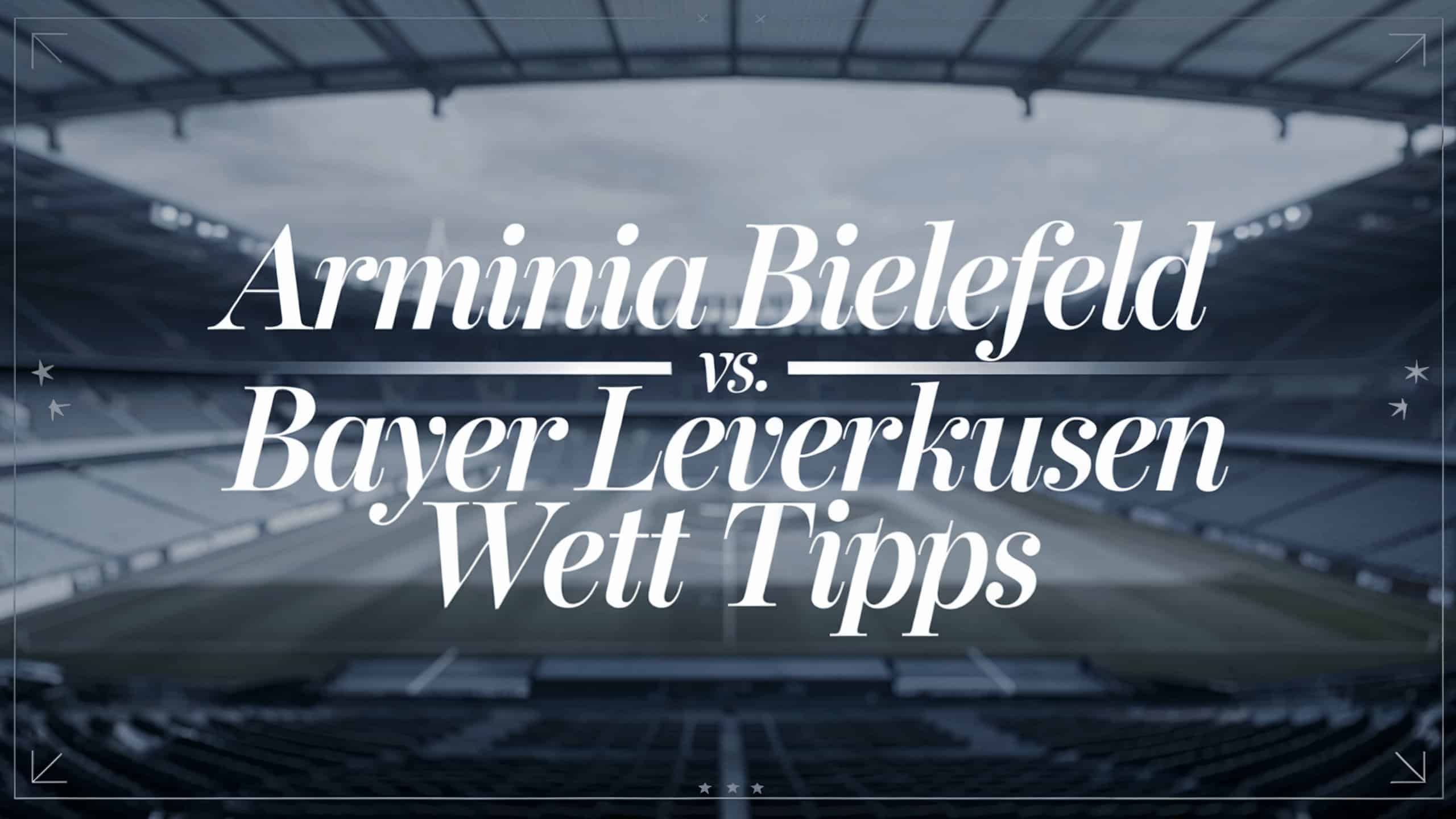 Arminia Bielefeld - Bayer Leverkusen Wett-Tipps und Prognose am 01.04.25