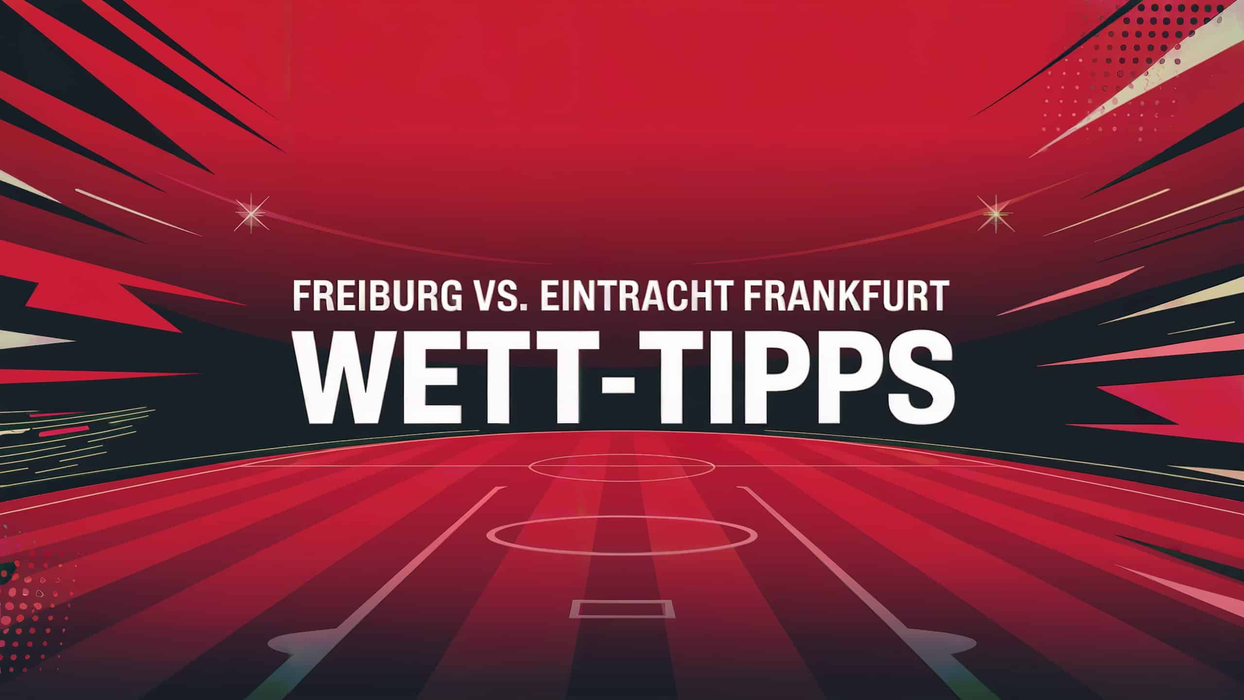 Freiburg - Frankfurt Wett-Tipps am 17.05.2025