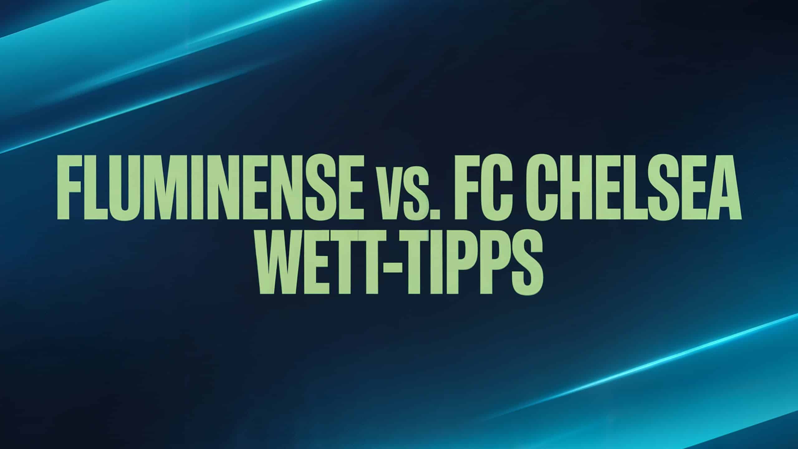 Fluminense - Chelsea Wett-Tipps und Prognose am 08.07.2025.